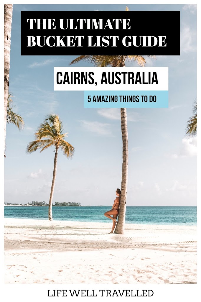 The Ultimate Bucket List Guide to Cairns, Australia